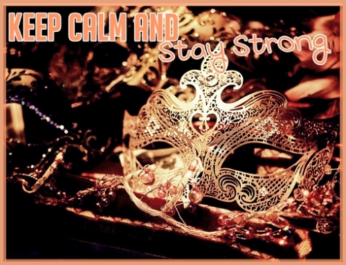Keep Calm And Stay Strong.